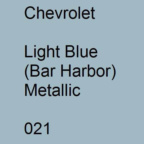 Chevrolet, Light Blue (Bar Harbor) Metallic, 021.